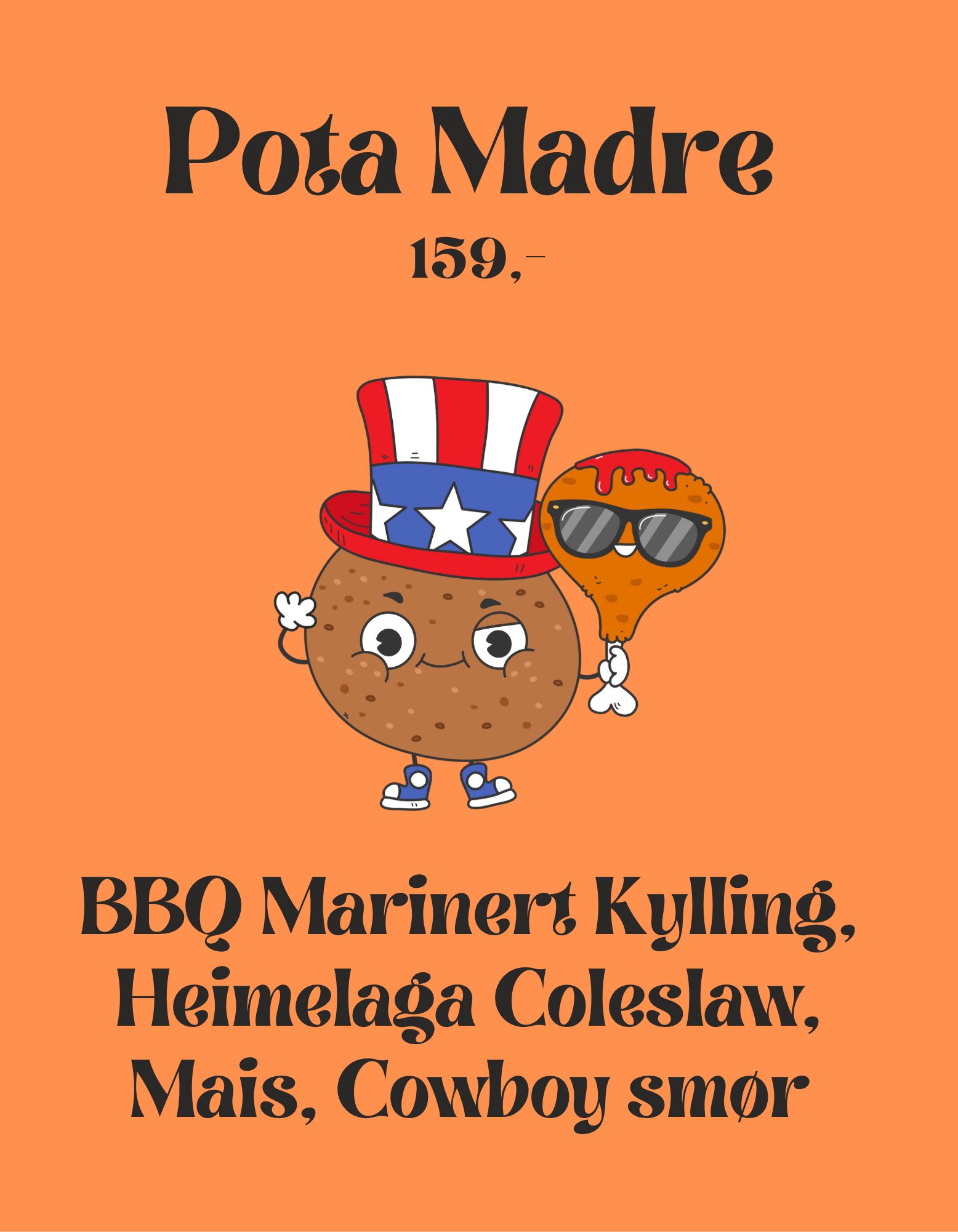 Pota Madre – signaturpoteten med Kylling BBQ, Mais og Coleslaw. 169 kr.
